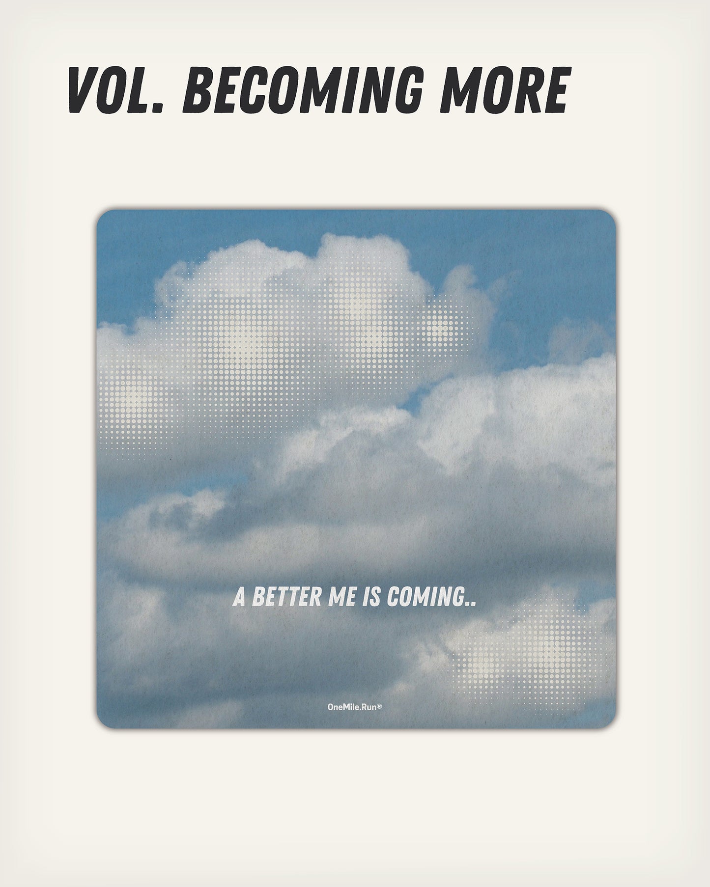 Vol. Becoming More